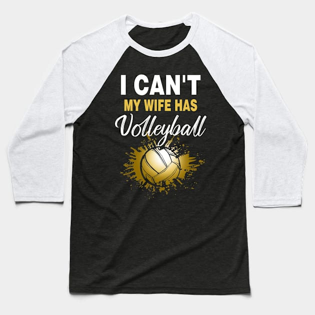 I Can't My Wife Has Volleyball Fan Grandparents Baseball T-Shirt by ElisamaAmarezw